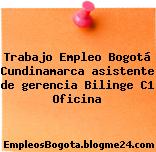 Trabajo Empleo Bogotá Cundinamarca asistente de gerencia Bilinge C1 Oficina