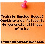Trabajo Empleo Bogotá Cundinamarca Asistente de gerencia bilingue Oficina