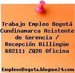 Trabajo Empleo Bogotá Cundinamarca Asistente de Gerencia / Recepción Billingüe &8211; ZQ26 Oficina