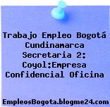 Trabajo Empleo Bogotá Cundinamarca Secretaria 2: Coyol:Empresa Confidencial Oficina