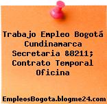 Trabajo Empleo Bogotá Cundinamarca Secretaria &8211; Contrato Temporal Oficina