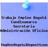 Trabajo Empleo Bogotá Cundinamarca Secretaria Administración Oficina