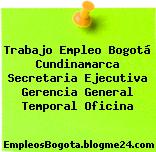 Trabajo Empleo Bogotá Cundinamarca Secretaria Ejecutiva Gerencia General Temporal Oficina