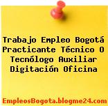 Trabajo Empleo Bogotá Practicante Técnico O Tecnólogo Auxiliar Digitación Oficina