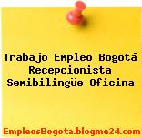 Trabajo Empleo Bogotá Recepcionista Semibilingüe Oficina