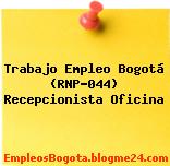 Trabajo Empleo Bogotá (RNP-044) Recepcionista Oficina