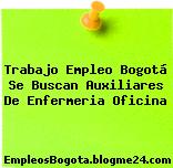 Trabajo Empleo Bogotá Se Buscan Auxiliares De Enfermeria Oficina