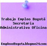 Trabajo Empleo Bogotá Secretaria Administrativa Oficina
