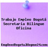 Trabajo Empleo Bogotá Secretaria Bilingue Oficina