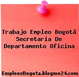 Trabajo Empleo Bogotá Secretaria De Departamento Oficina