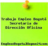 Trabajo Empleo Bogotá Secretaria de Dirección Oficina
