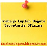 Trabajo Empleo Bogotá Secretaria Oficina