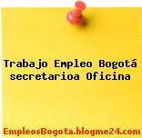 Trabajo Empleo Bogotá secretarioa Oficina