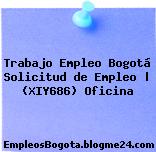 Trabajo Empleo Bogotá Solicitud de Empleo | (XIY686) Oficina