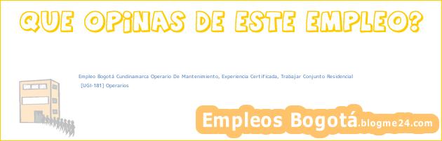 Empleo Bogotá Cundinamarca Operario De Mantenimiento, Experiencia Certificada, Trabajar Conjunto Residencial | [UGI-181] Operarios