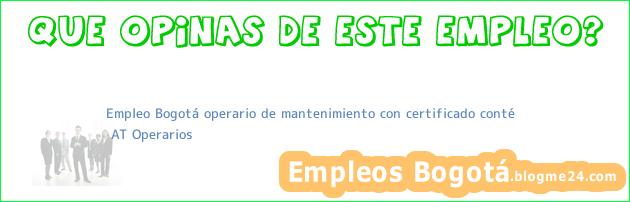 Empleo Bogotá operario de mantenimiento con certificado conté | AT Operarios