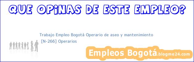 Trabajo Empleo Bogotá Operario de aseo y mantenimiento | [N-266] Operarios