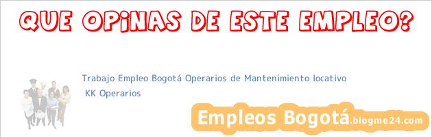 Trabajo Empleo Bogotá Operarios de Mantenimiento locativo | KK Operarios