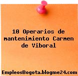 10 Operarios de mantenimiento Carmen de Viboral