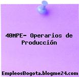 40MPE- Operarios de Producción