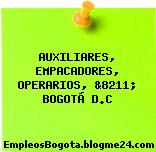 AUXILIARES, EMPACADORES, OPERARIOS, &8211; BOGOTÁ D.C