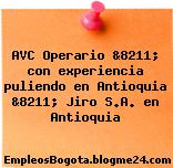 AVC Operario &8211; con experiencia puliendo en Antioquia &8211; Jiro S.A. en Antioquia