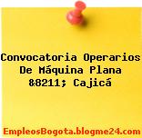 Convocatoria Operarios De Máquina Plana &8211; Cajicá