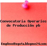 Convocatoria Operarios de Producción pb