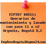 ECP267 &8211; Operarios de mantenimiento y lavado con pase C1 o c2 Urgente, Bogotá D.C