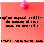 Empleo Bogotá Auxiliar de mantenimiento locativo Operarios