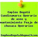 Empleo Bogotá Cundinamarca Operario de aseo y mantenimiento Peaje de chusaca Operarios