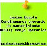 Empleo Bogotá Cundinamarca operario de mantenimiento &8211; tenjo Operarios