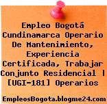 Empleo Bogotá Cundinamarca Operario De Mantenimiento, Experiencia Certificada, Trabajar Conjunto Residencial | [UGI-181] Operarios