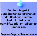 Empleo Bogotá Cundinamarca Operario de Mantenimiento industrial con certificado en alturas Operarios
