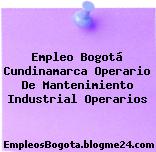 Empleo Bogotá Cundinamarca Operario De Mantenimiento Industrial Operarios