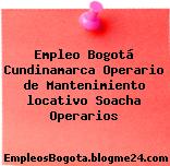 Empleo Bogotá Cundinamarca Operario de Mantenimiento locativo Soacha Operarios