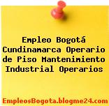 Empleo Bogotá Cundinamarca Operario de Piso Mantenimiento Industrial Operarios