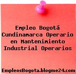 Empleo Bogotá Cundinamarca Operario en Mantenimiento Industrial Operarios