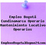 Empleo Bogotá Cundinamarca Operario Mantenimiento Locativo Operarios