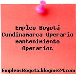 Empleo Bogotá Cundinamarca Operario Mantenimiento Operarios