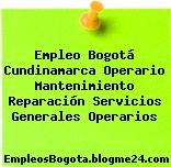 Empleo Bogotá Cundinamarca Operario Mantenimiento Reparación Servicios Generales Operarios