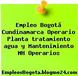 Empleo Bogotá Cundinamarca Operario Planta tratamiento agua y Mantenimiento MH Operarios