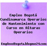 Empleo Bogotá Cundinamarca Operarios de Mantenimiento con Curso en Alturas Operarios