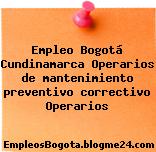 Empleo Bogotá Cundinamarca Operarios de mantenimiento preventivo correctivo Operarios