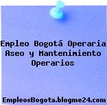 Empleo Bogotá Operaria Aseo y Mantenimiento Operarios