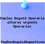 Empleo Bogotá Operario alturas urgente Operarios