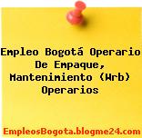 Empleo Bogotá Operario De Empaque, Mantenimiento (Wrb) Operarios