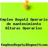 Empleo Bogotá Operario de mantenimiento Alturas Operarios