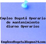 Empleo Bogotá Operario de mantenimiento diurno Operarios
