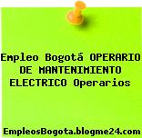 Empleo Bogotá OPERARIO DE MANTENIMIENTO ELECTRICO Operarios